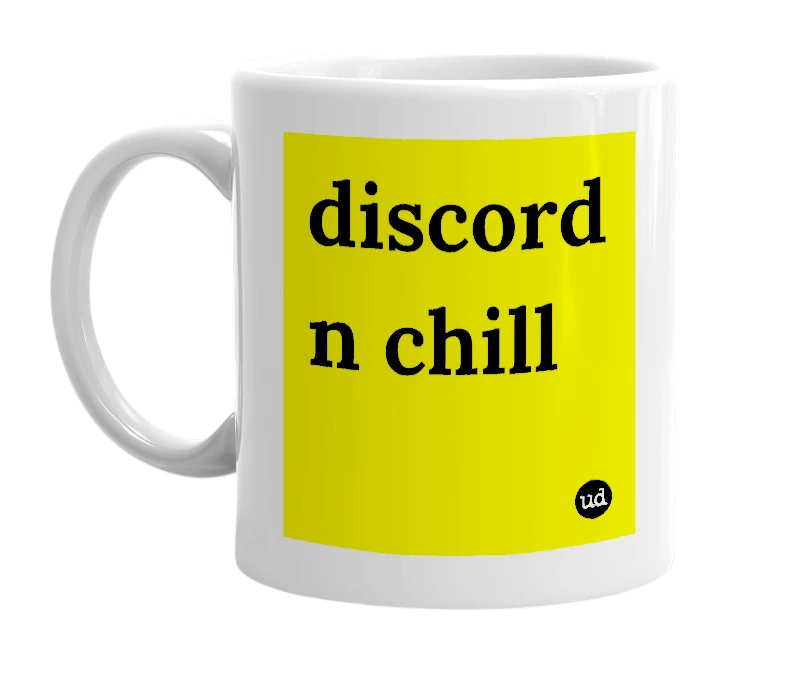 White mug with 'discord n chill' in bold black letters