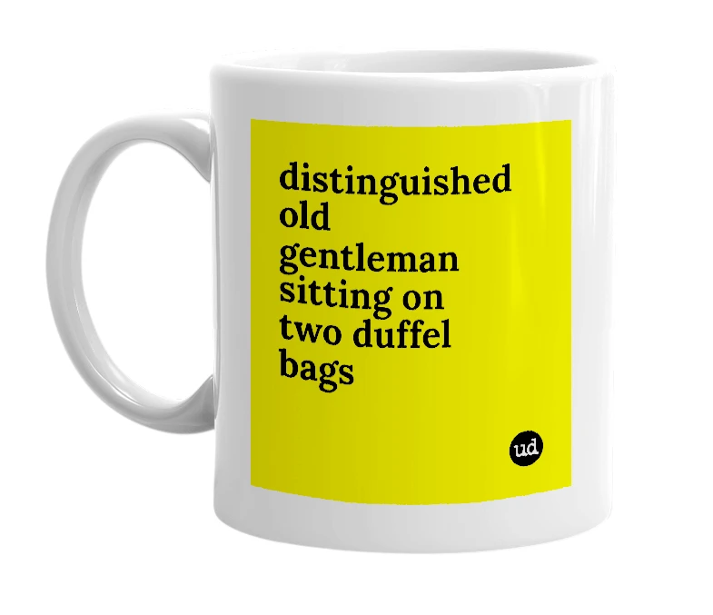 White mug with 'distinguished old gentleman sitting on two duffel bags' in bold black letters