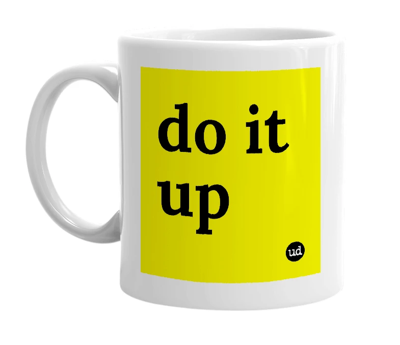White mug with 'do it up' in bold black letters