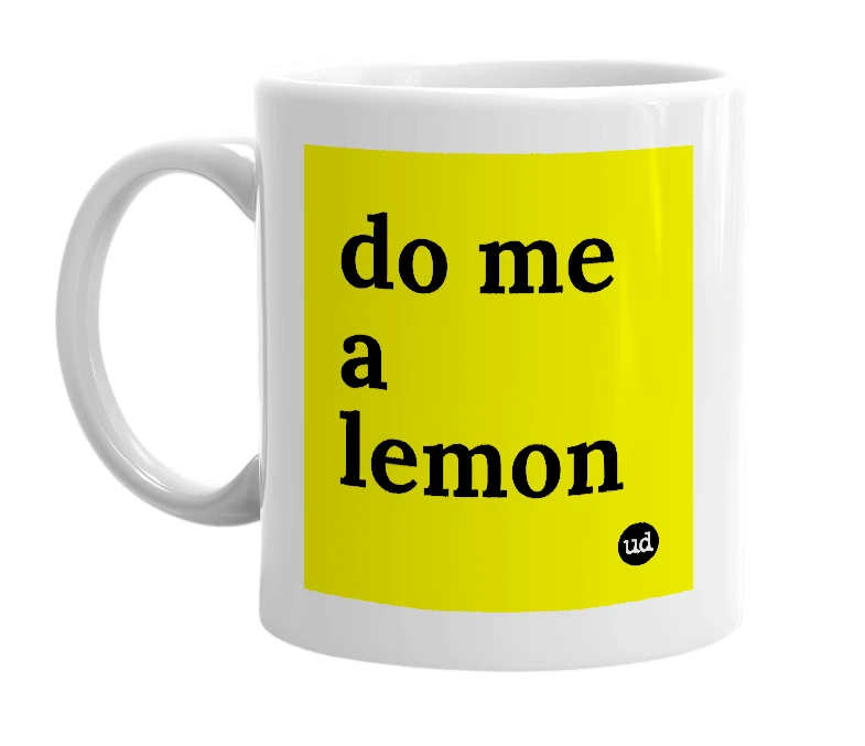 White mug with 'do me a lemon' in bold black letters