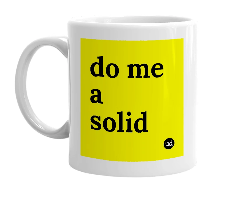 White mug with 'do me a solid' in bold black letters