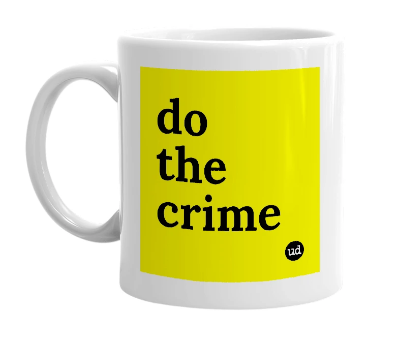 White mug with 'do the crime' in bold black letters