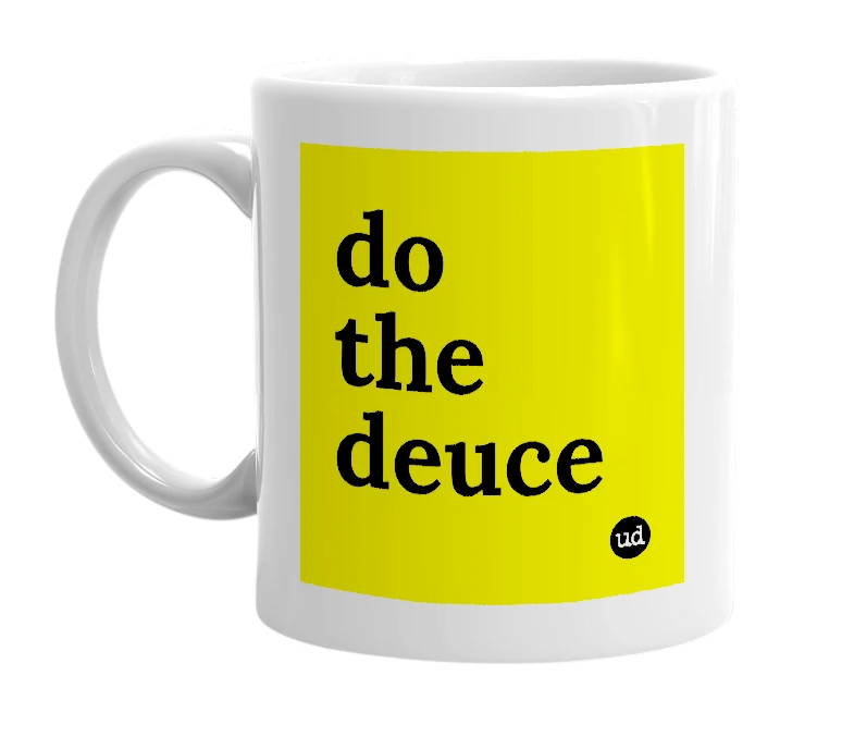 White mug with 'do the deuce' in bold black letters
