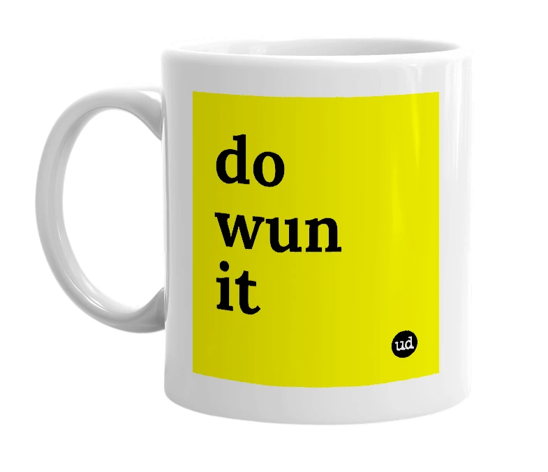 White mug with 'do wun it' in bold black letters