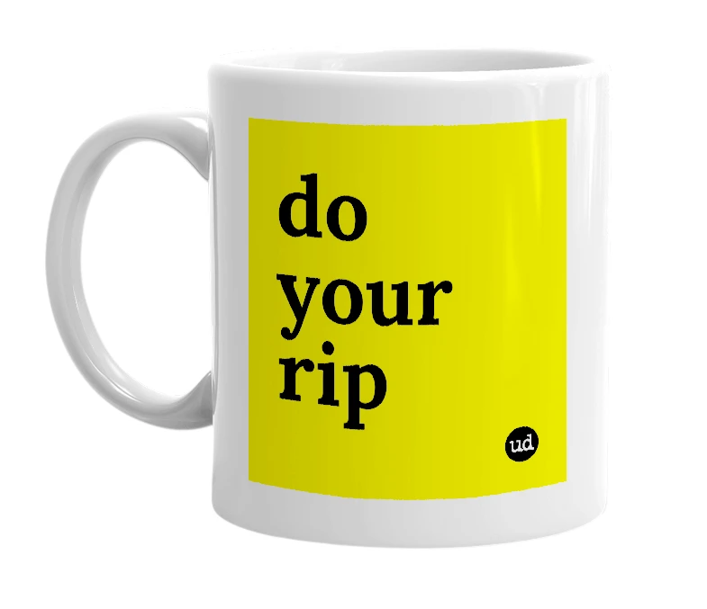 White mug with 'do your rip' in bold black letters