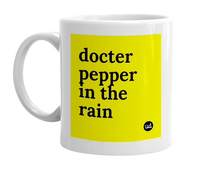 White mug with 'docter pepper in the rain' in bold black letters
