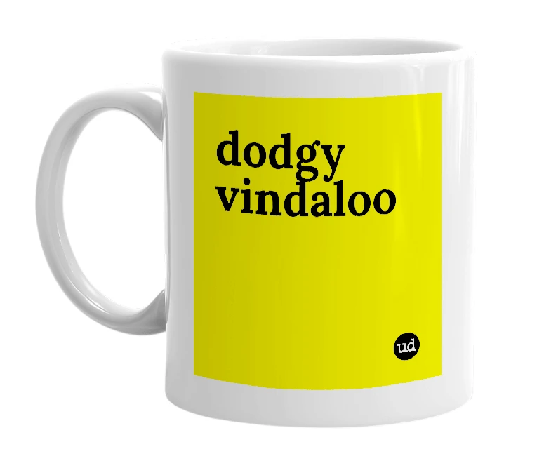 White mug with 'dodgy vindaloo' in bold black letters
