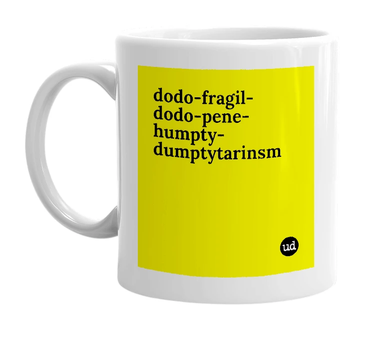 White mug with 'dodo-fragil-dodo-pene-humpty-dumptytarinsm' in bold black letters