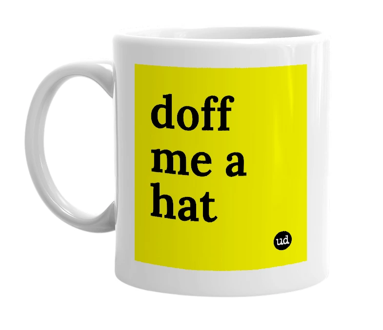 White mug with 'doff me a hat' in bold black letters