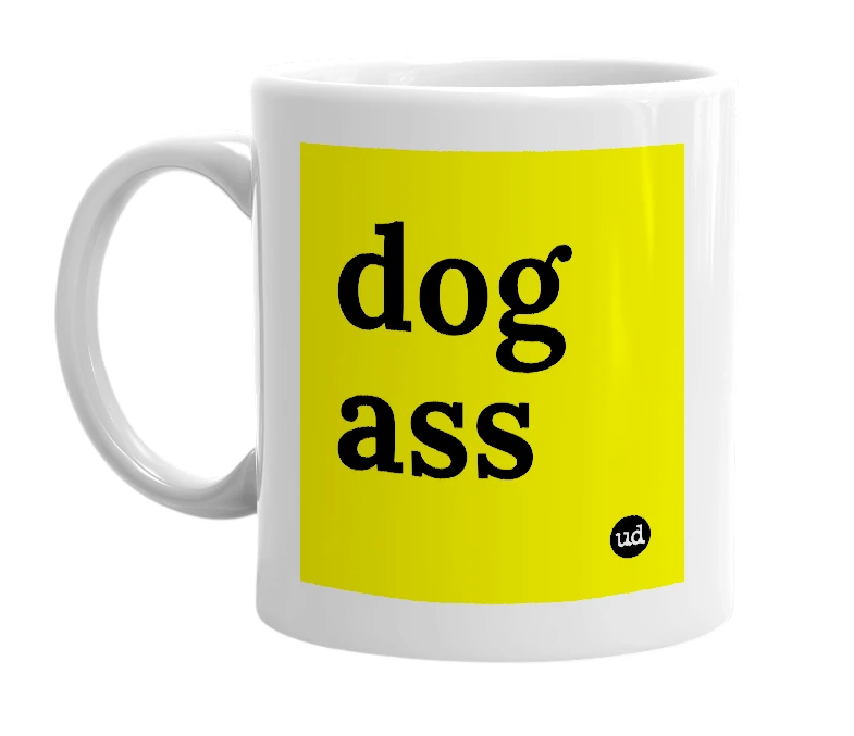 White mug with 'dog ass' in bold black letters