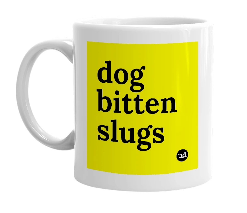 White mug with 'dog bitten slugs' in bold black letters