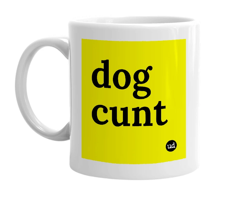 White mug with 'dog cunt' in bold black letters