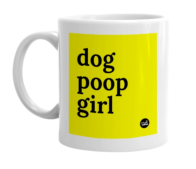 White mug with 'dog poop girl' in bold black letters