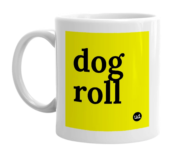 White mug with 'dog roll' in bold black letters