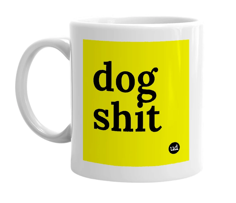 White mug with 'dog shit' in bold black letters