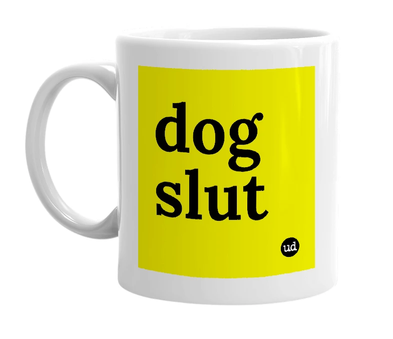 White mug with 'dog slut' in bold black letters