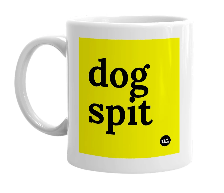 White mug with 'dog spit' in bold black letters