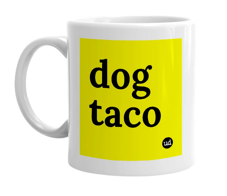 White mug with 'dog taco' in bold black letters