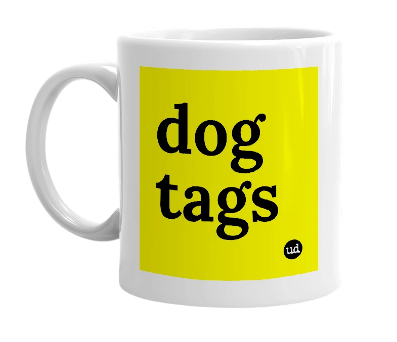 White mug with 'dog tags' in bold black letters