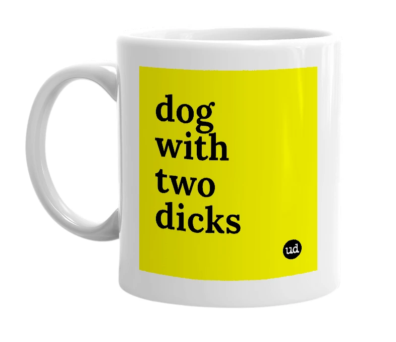 White mug with 'dog with two dicks' in bold black letters
