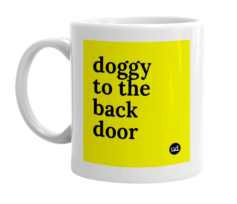 White mug with 'doggy to the back door' in bold black letters