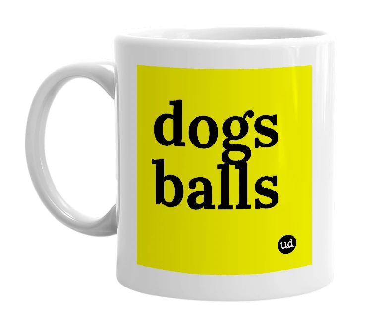 White mug with 'dogs balls' in bold black letters