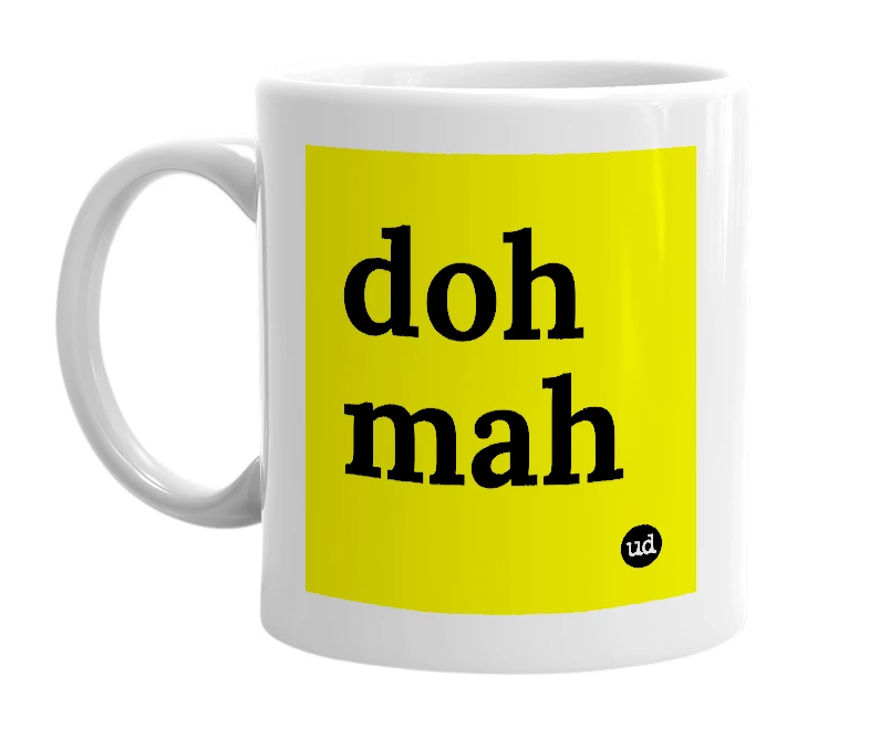 White mug with 'doh mah' in bold black letters