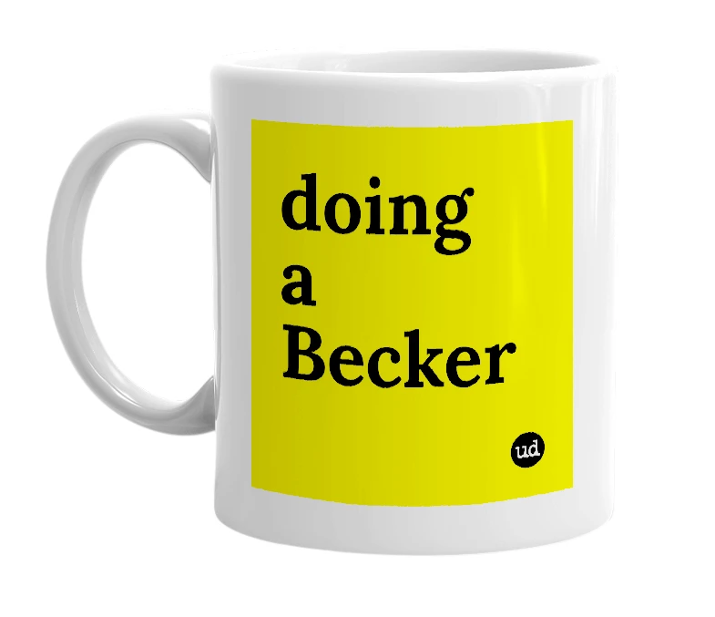 White mug with 'doing a Becker' in bold black letters