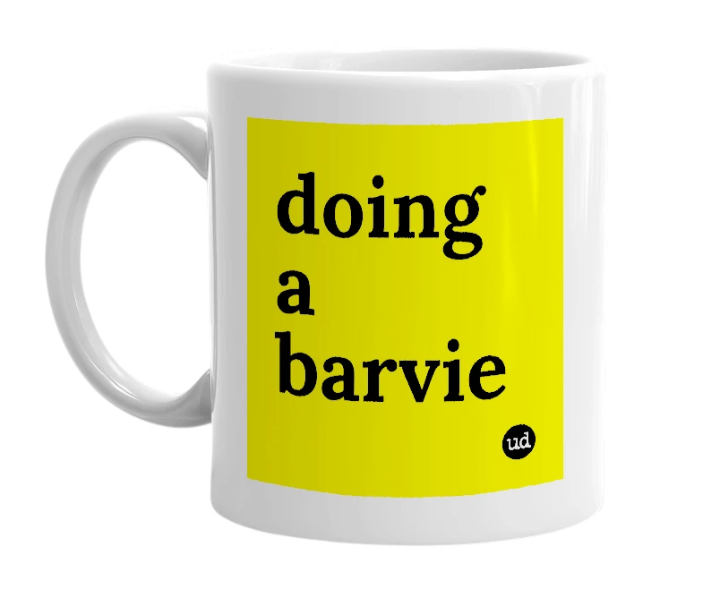 White mug with 'doing a barvie' in bold black letters