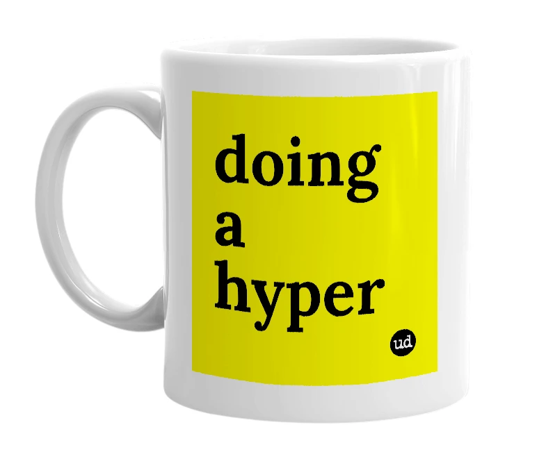 White mug with 'doing a hyper' in bold black letters
