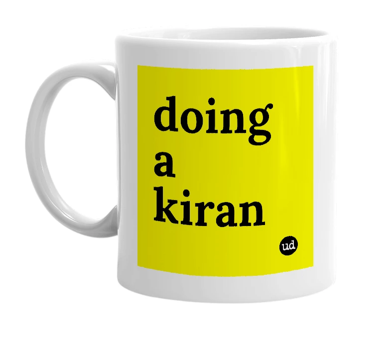 White mug with 'doing a kiran' in bold black letters