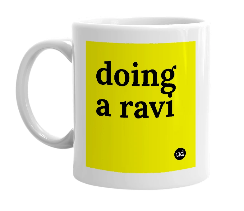 White mug with 'doing a ravi' in bold black letters