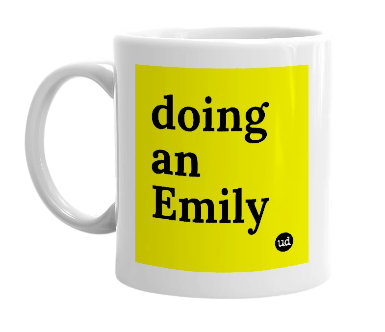 White mug with 'doing an Emily' in bold black letters