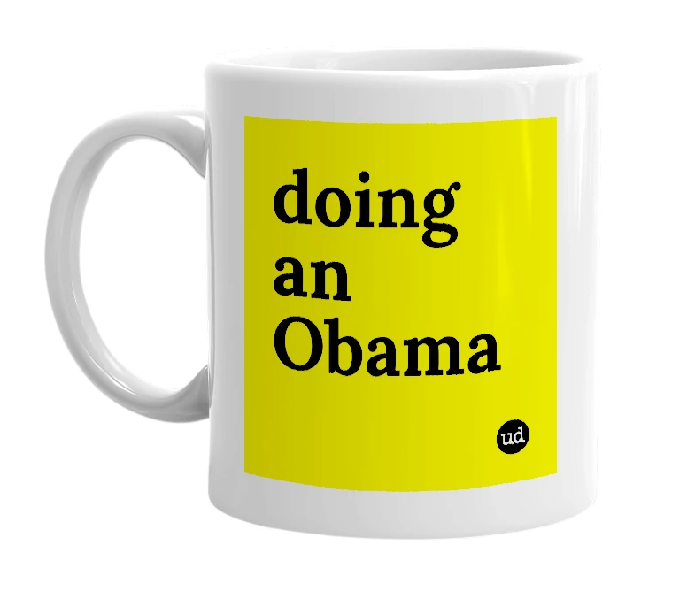 White mug with 'doing an Obama' in bold black letters