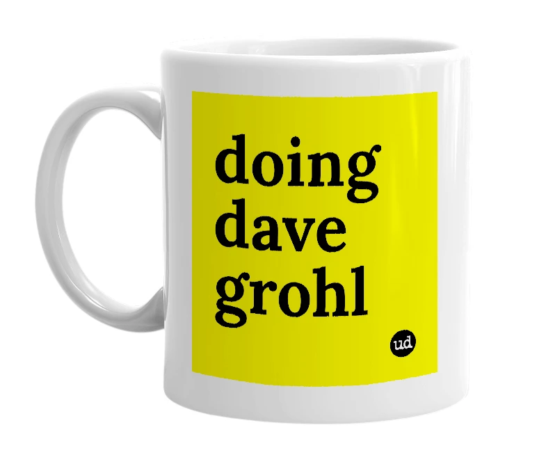 White mug with 'doing dave grohl' in bold black letters