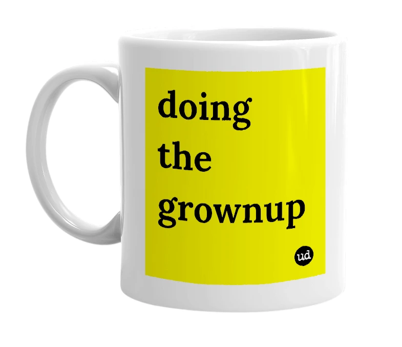 White mug with 'doing the grownup' in bold black letters