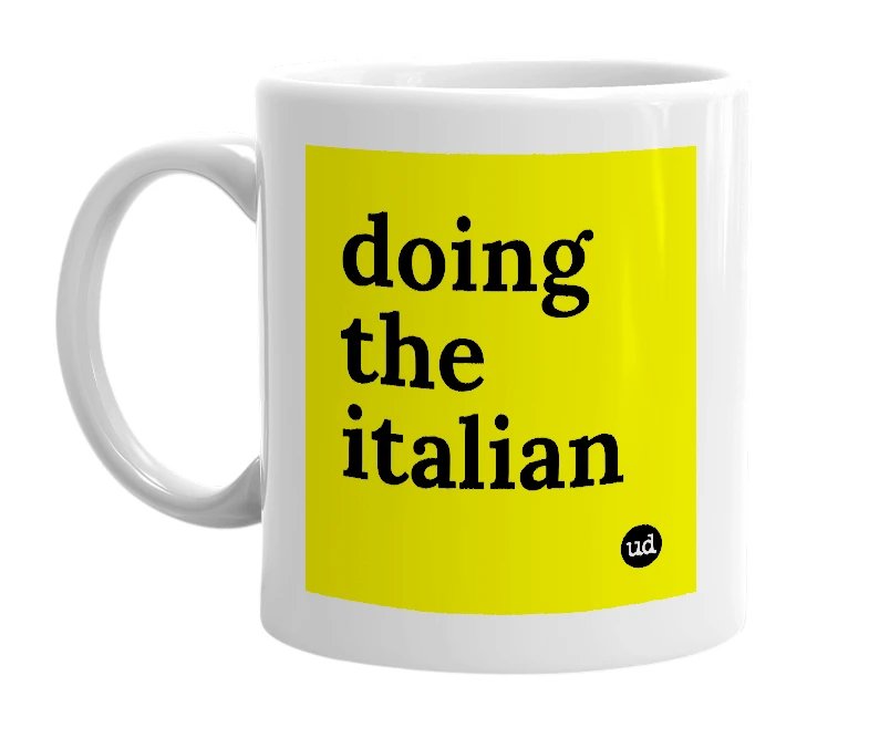 White mug with 'doing the italian' in bold black letters