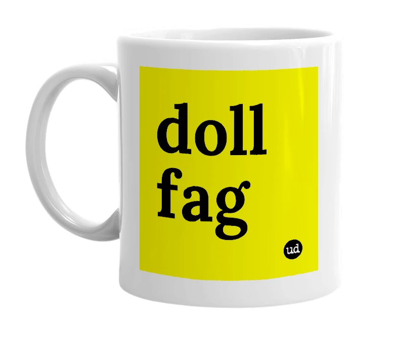 White mug with 'doll fag' in bold black letters