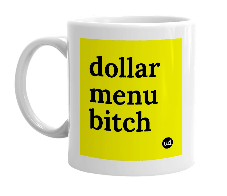 White mug with 'dollar menu bitch' in bold black letters