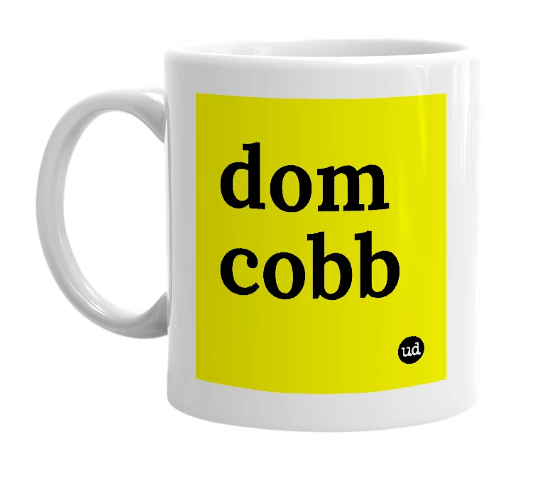 White mug with 'dom cobb' in bold black letters