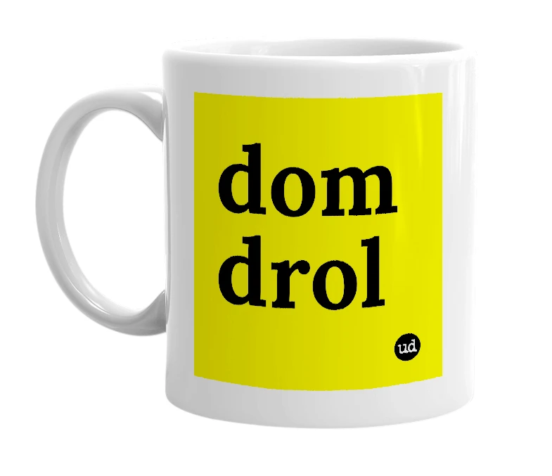 White mug with 'dom drol' in bold black letters