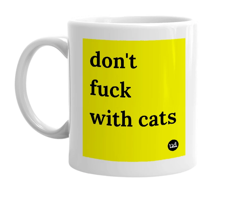 White mug with 'don't fuck with cats' in bold black letters