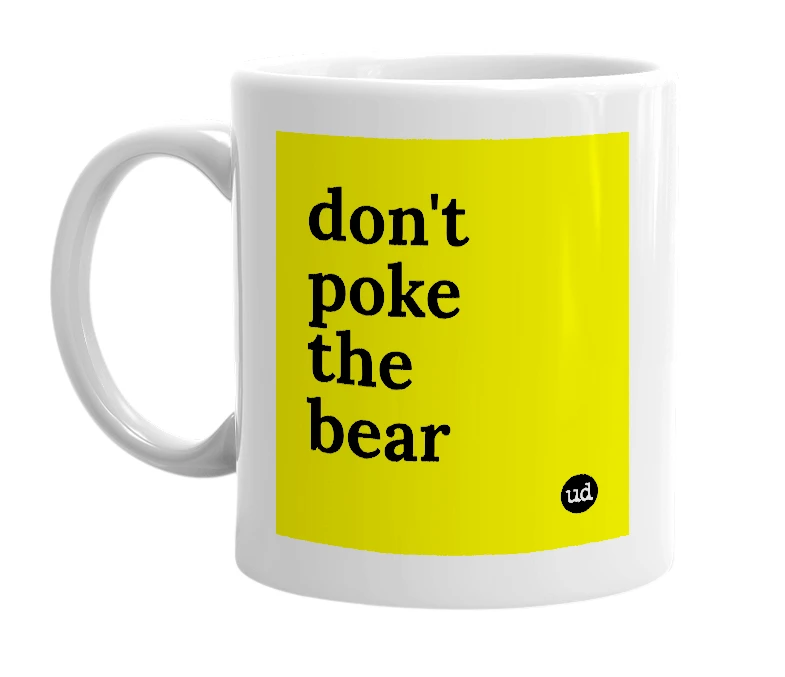 White mug with 'don't poke the bear' in bold black letters