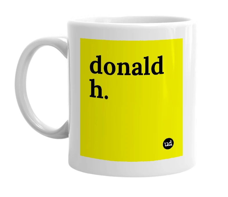 White mug with 'donald h.' in bold black letters