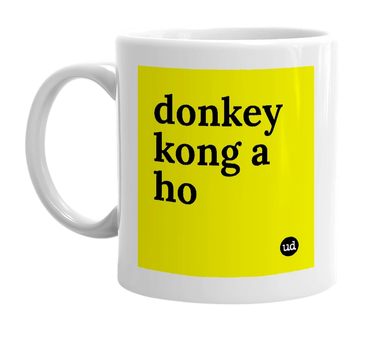 White mug with 'donkey kong a ho' in bold black letters
