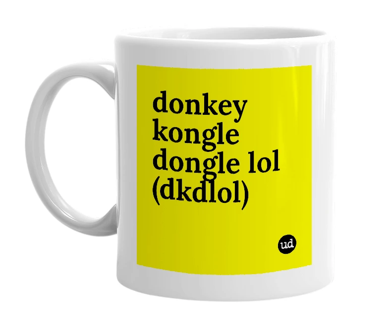 White mug with 'donkey kongle dongle lol (dkdlol)' in bold black letters