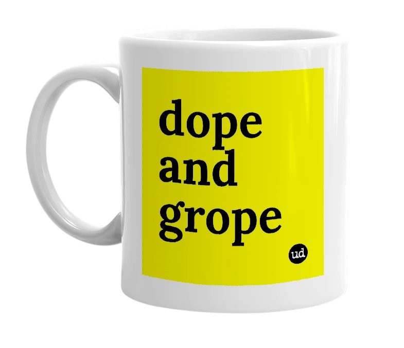White mug with 'dope and grope' in bold black letters
