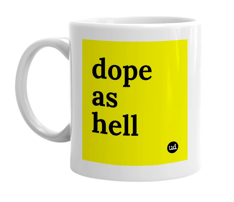 White mug with 'dope as hell' in bold black letters