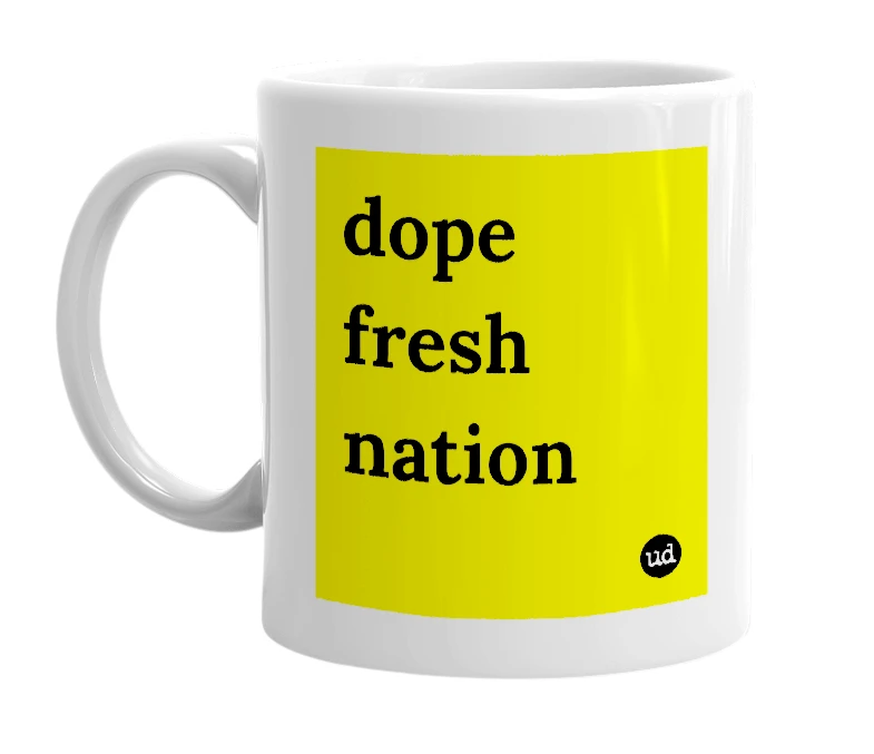 White mug with 'dope fresh nation' in bold black letters