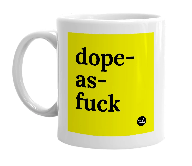 White mug with 'dope-as-fuck' in bold black letters